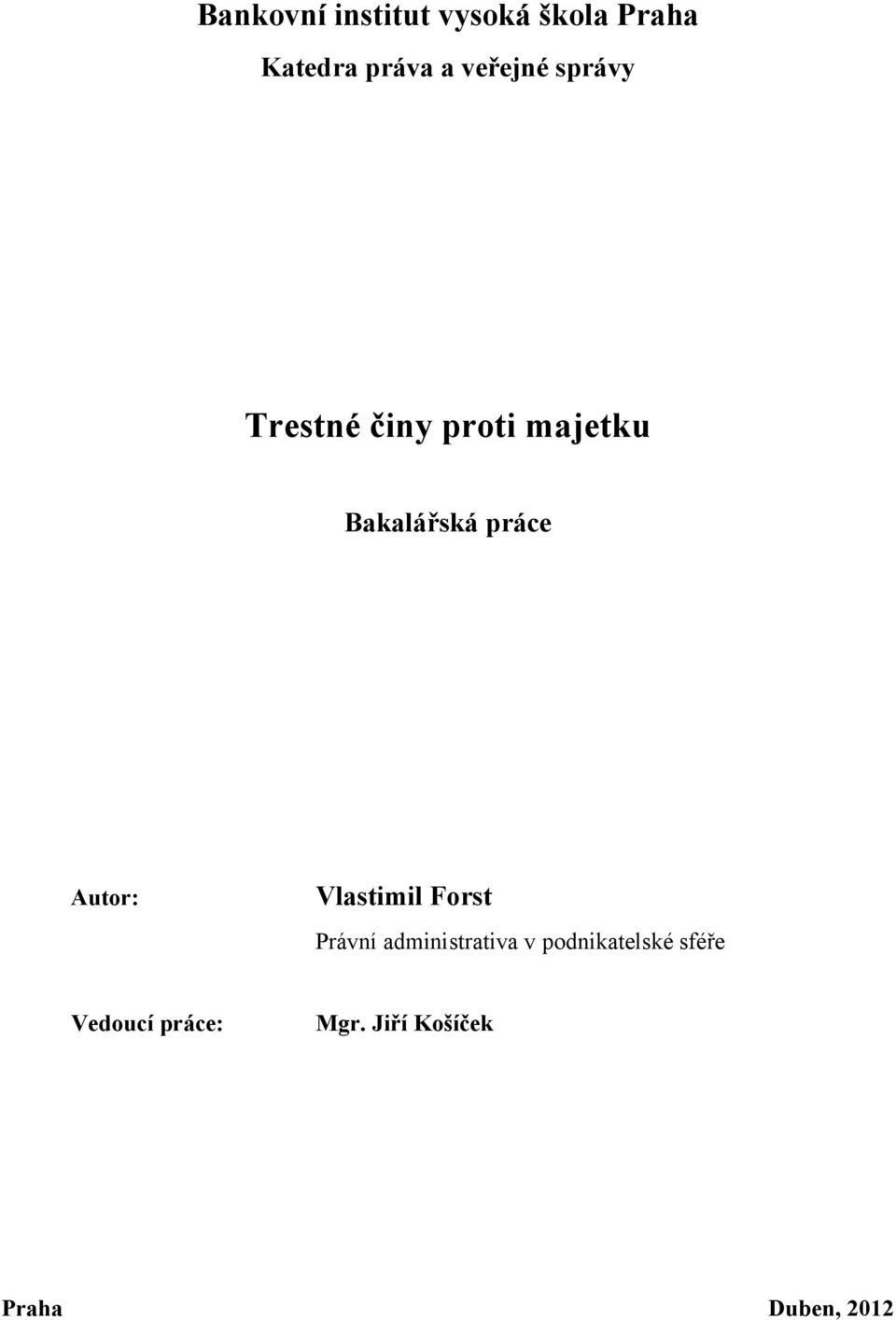 práce Autor: Vlastimil Forst Právní administrativa v