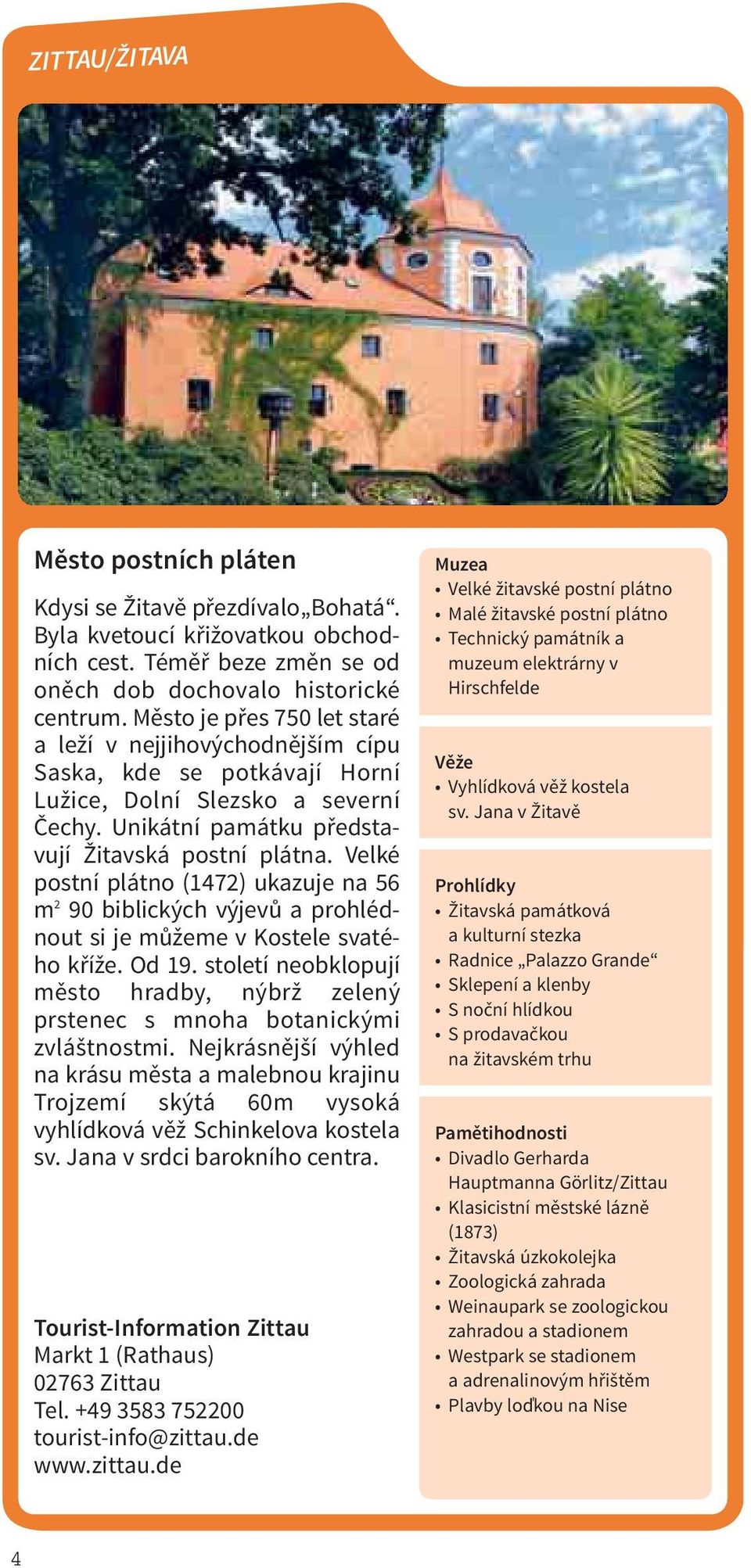 Velké postní plátno (1472) ukazuje na 56 m 2 90 biblických výjevů a prohlédnout si je můžeme v Kostele svatého kříže. Od 19.