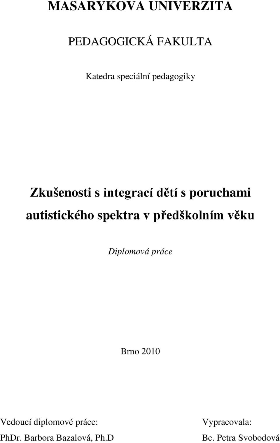 spektra v předškolním věku Diplomová práce Brno 2010 Vedoucí