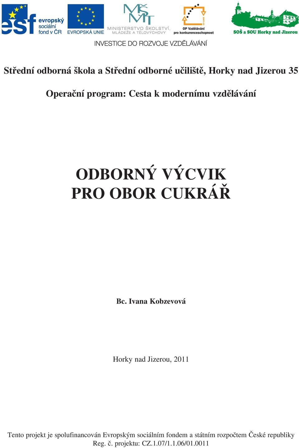 Ivana Kobzevová Horky nad Jizerou, 2011 Tento projekt je spolufinancován Evropským