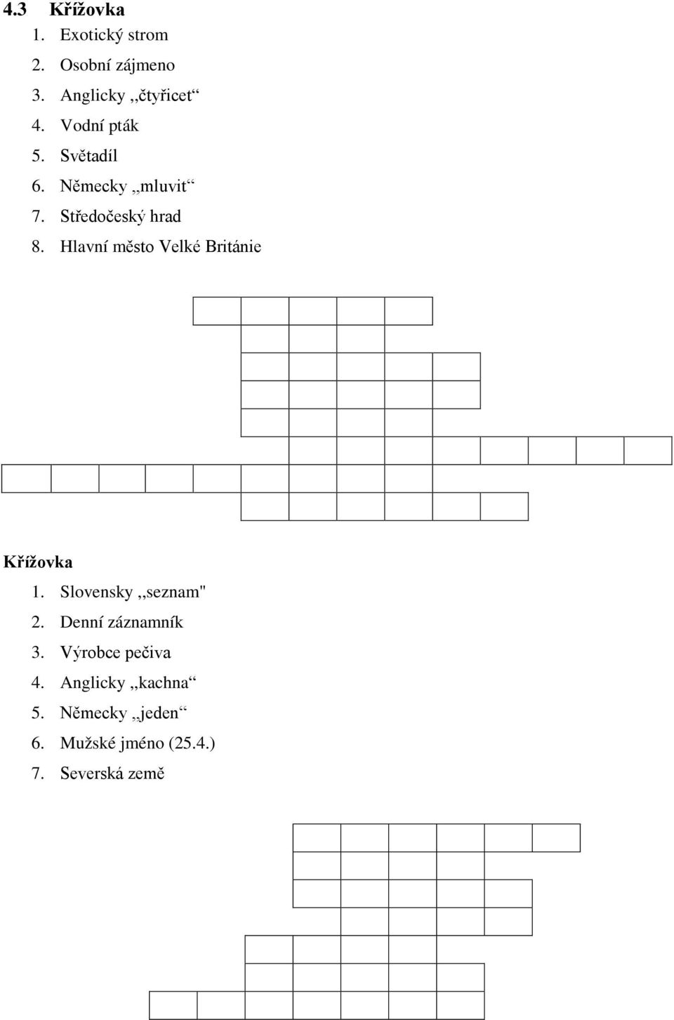 Hlavní město Velké Británie Křížovka 1. Slovensky,,seznam" 2.