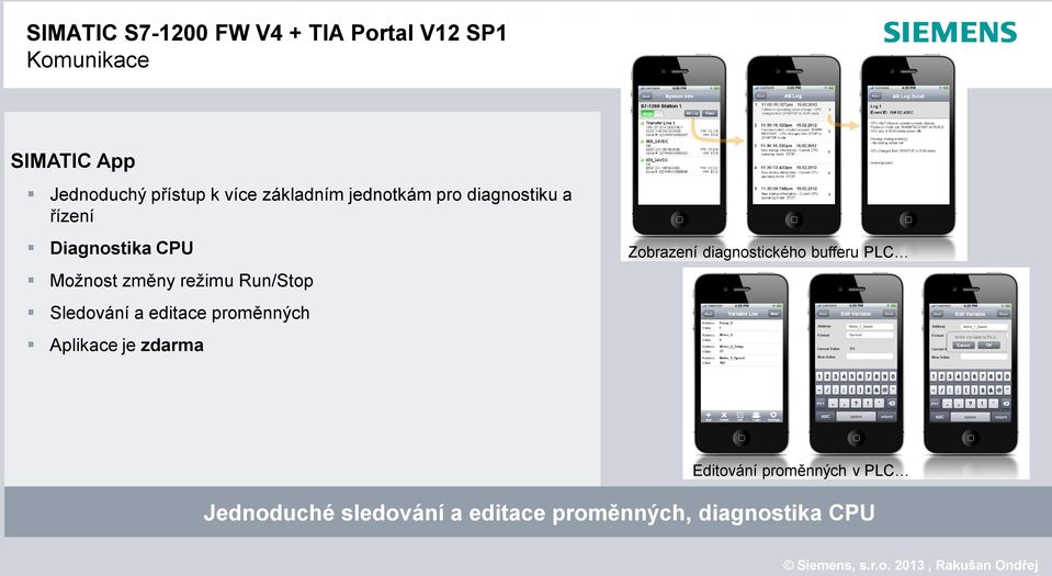 Run/Stop Sledování a editace proměnných Aplikace je zdarma Zobrazení diagnostického