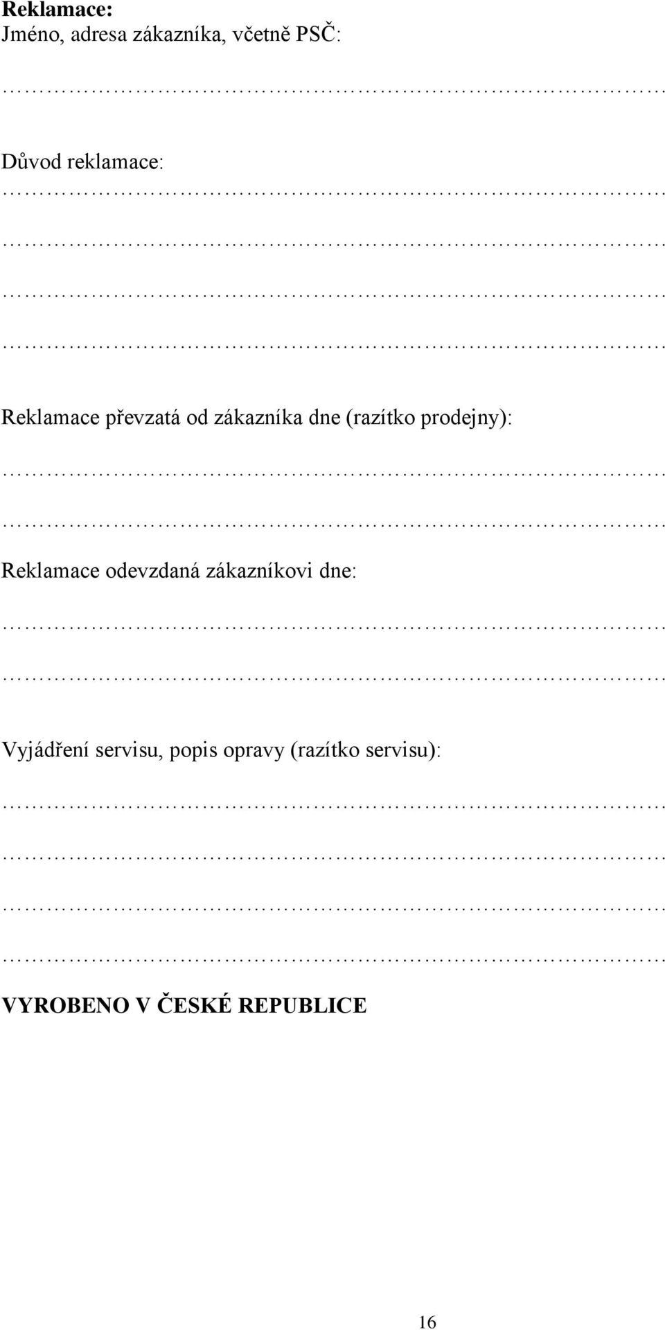 prodejny): Reklamace odevzdaná zákazníkovi dne: Vyjádření