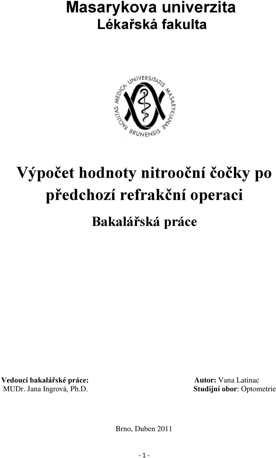 práce Vedoucí bakalářské práce: MUDr