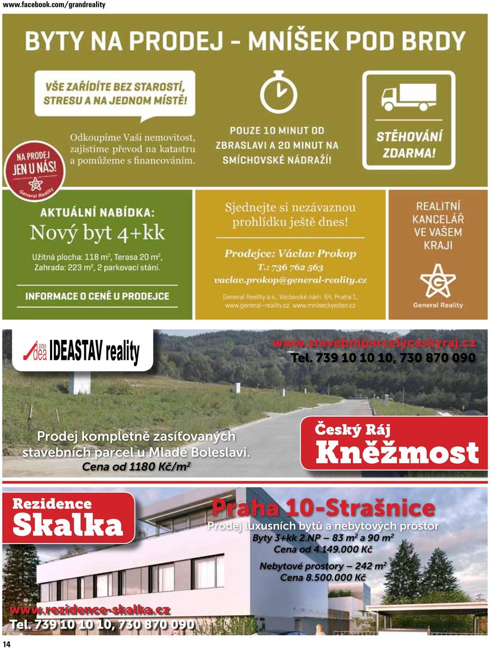 Cena od 1180 Kč/m 2 Český Ráj Kněžmost Rezidence Skalka Praha 10-Strašnice Prodej luxusních bytů a nebytových