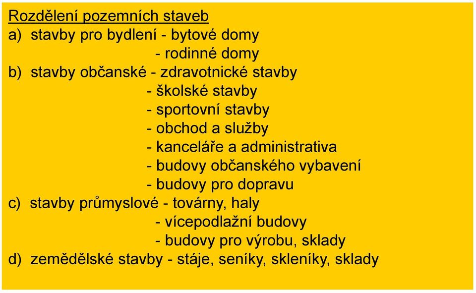 administrativa - budovy občanského vybavení - budovy pro dopravu c) stavby průmyslové - továrny,