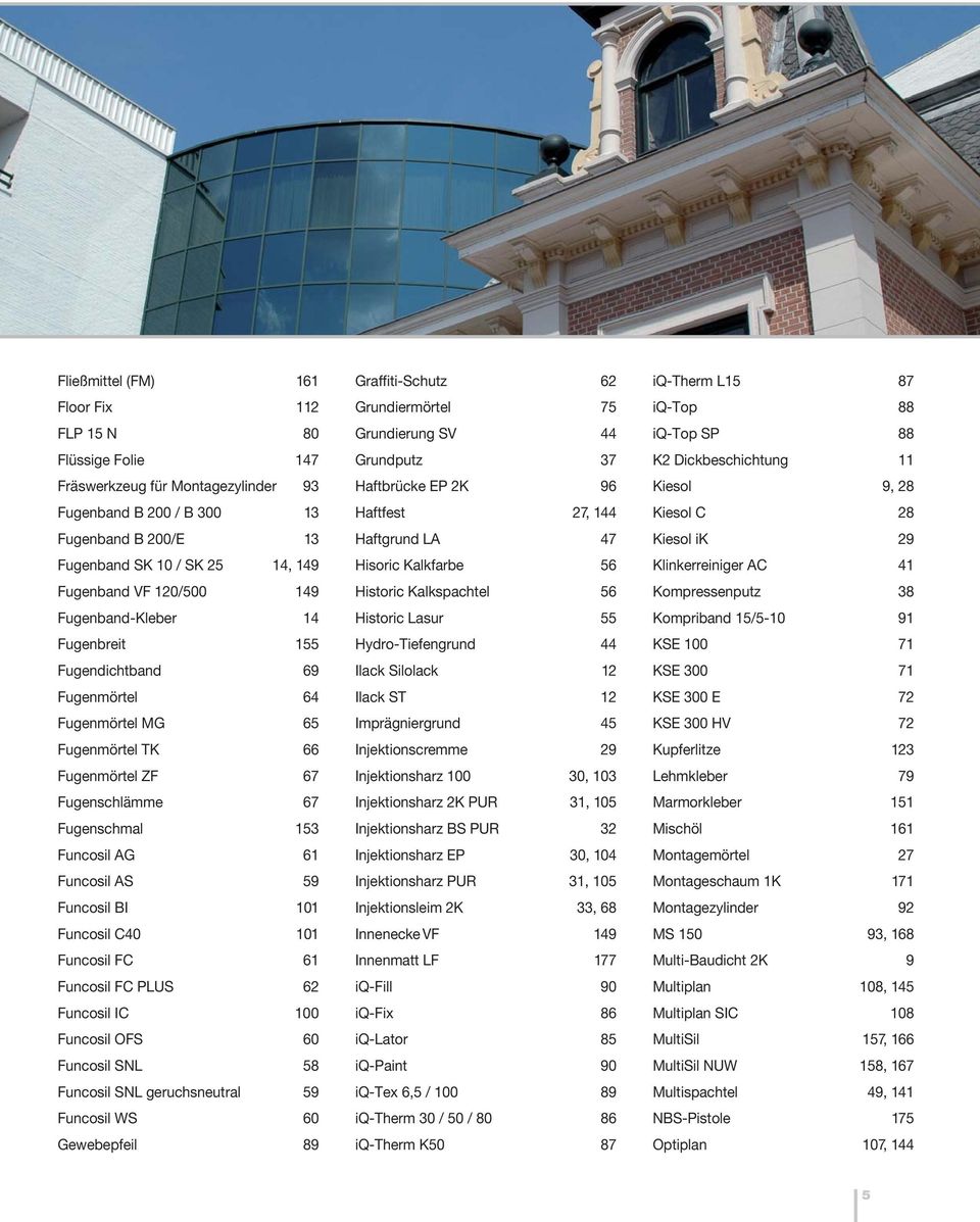Funcosil BI 101 Funcosil C40 101 Funcosil FC 61 Funcosil FC PLUS 62 Funcosil IC 100 Funcosil OFS 60 Funcosil SNL 58 Funcosil SNL geruchsneutral 59 Funcosil WS 60 Gewebepfeil 89 Graffiti-Schutz 62