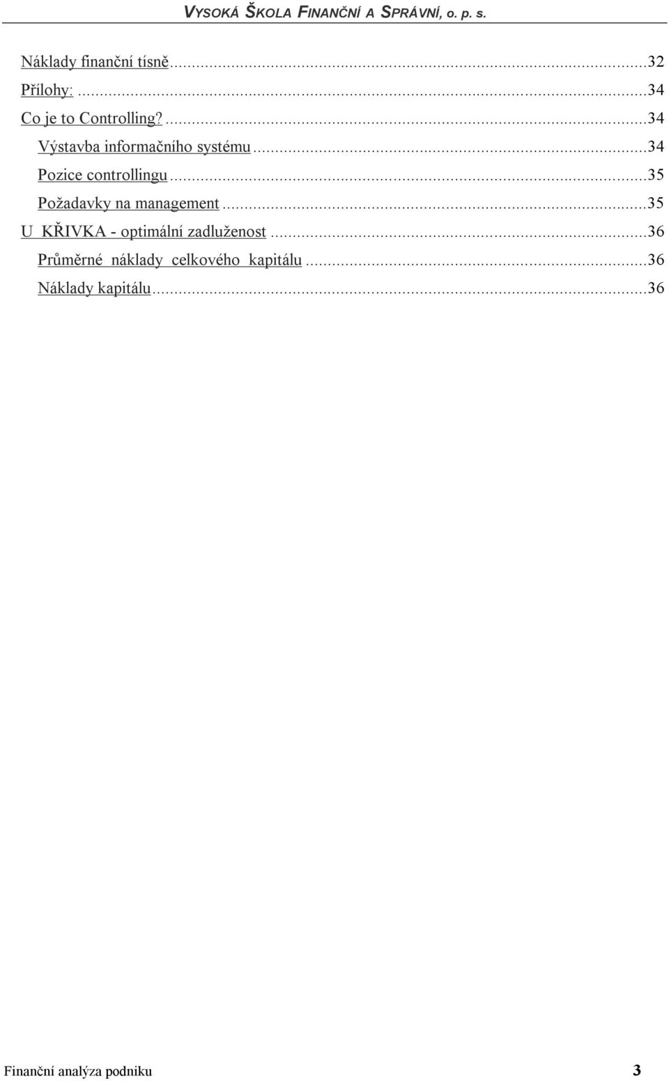 ..35 Požadavky na management...35 U KŘIVKA - optimální zadluženost.