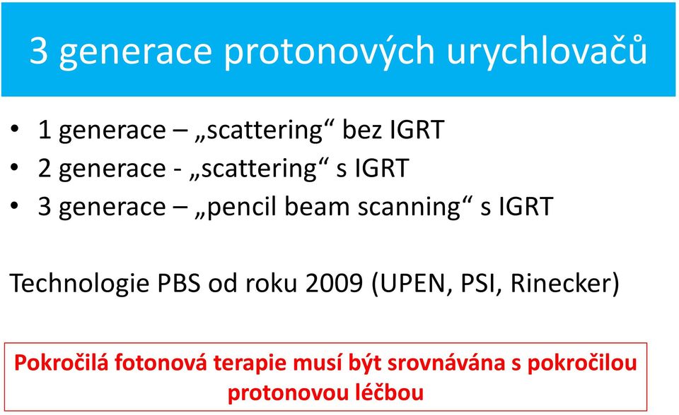 IGRT Technologie PBS od roku 2009 (UPEN, PSI, Rinecker) Pokročilá