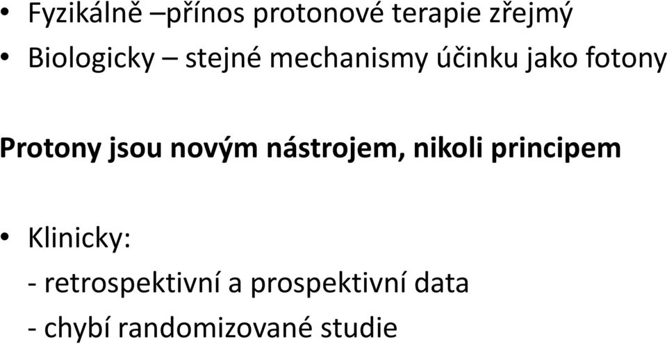 novým nástrojem, nikoli principem Klinicky: -