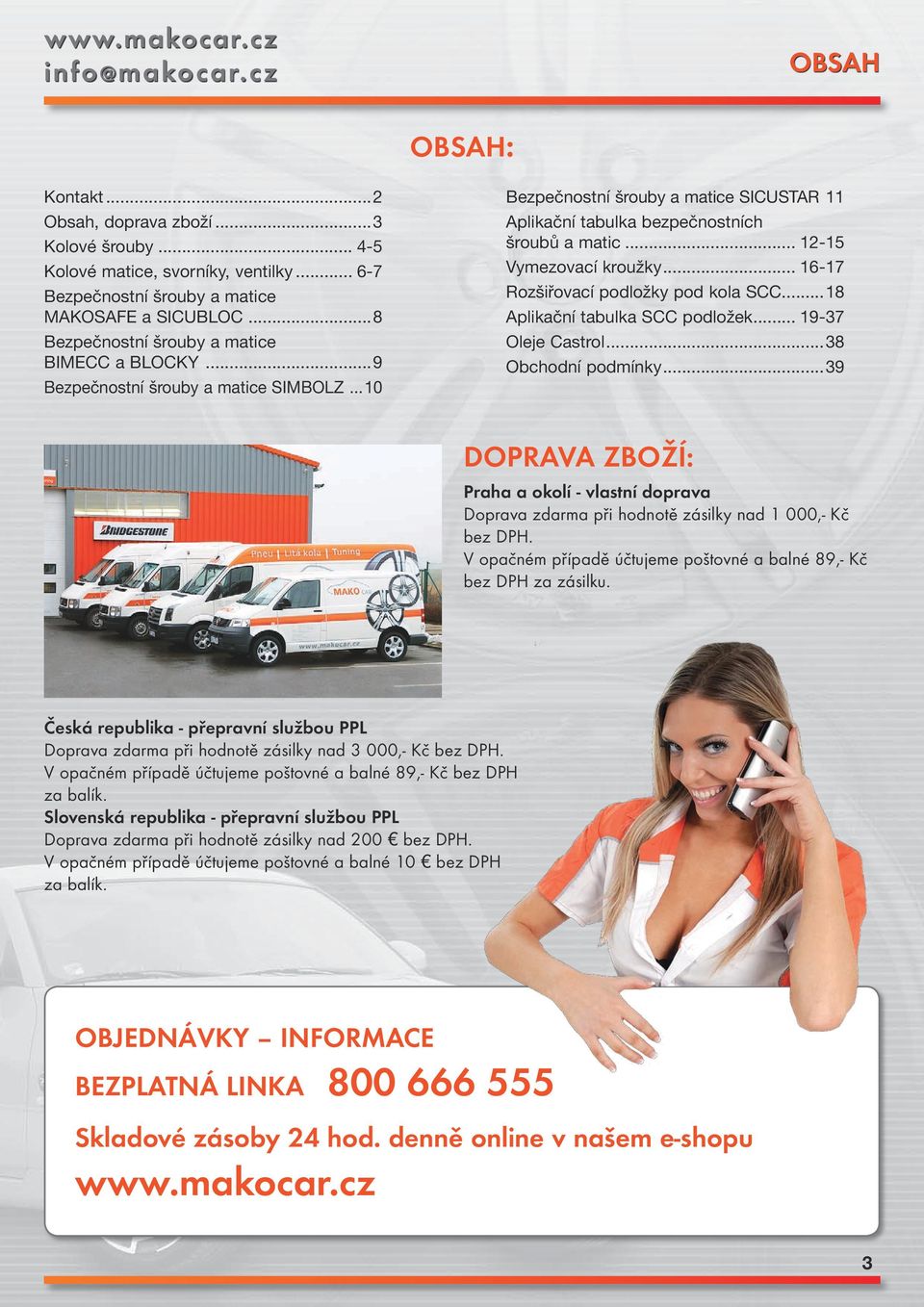 .. 12-15 Vymezovací kroužky... 16- Rozšiřovací podložky pod kola CC...18 Aplikační tabulka CC podložek... -37 Oleje Castrol...38 Obchodní podmínky.