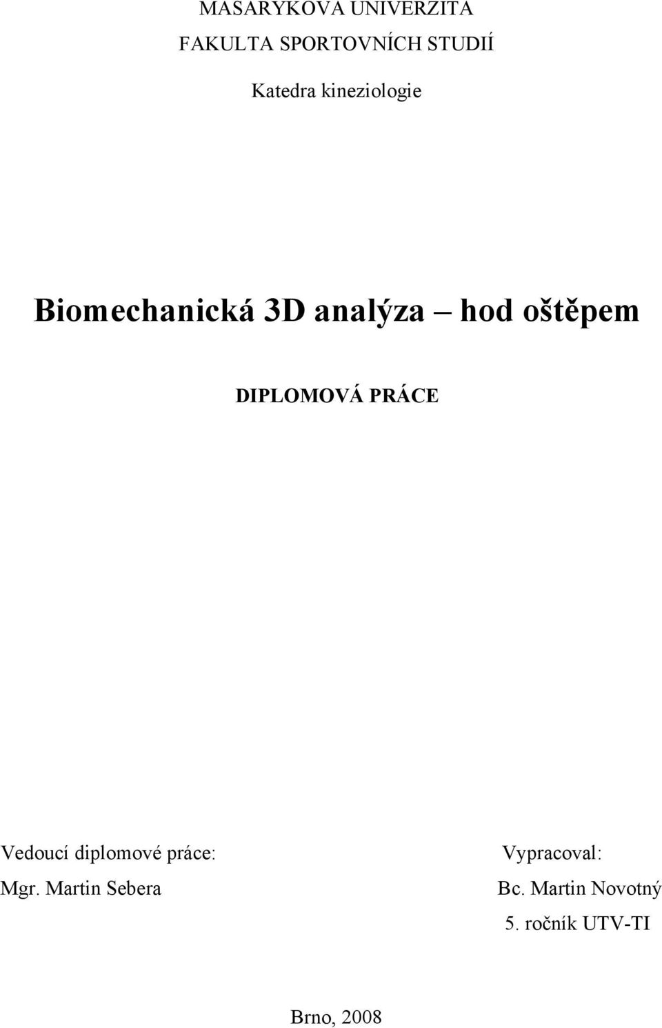 DIPLOMOVÁ PRÁCE Vedoucí diplomové práce: Mgr.
