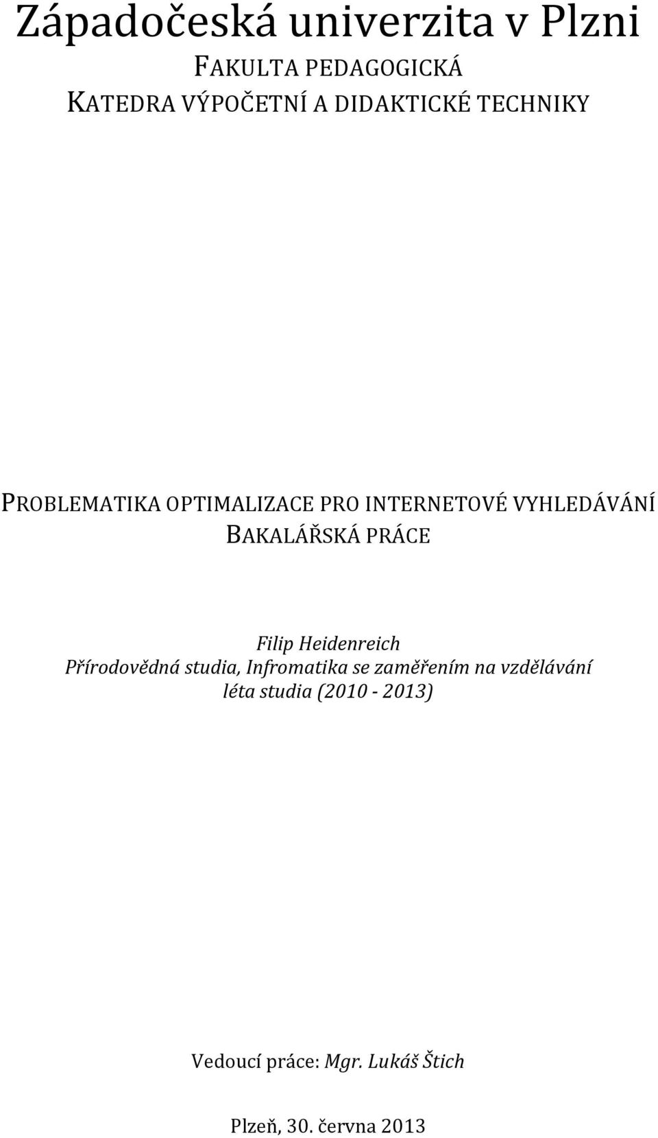 BAKALÁŘSKÁ PRÁCE Filip Heidenreich Přírodovědná studia, Infromatika se