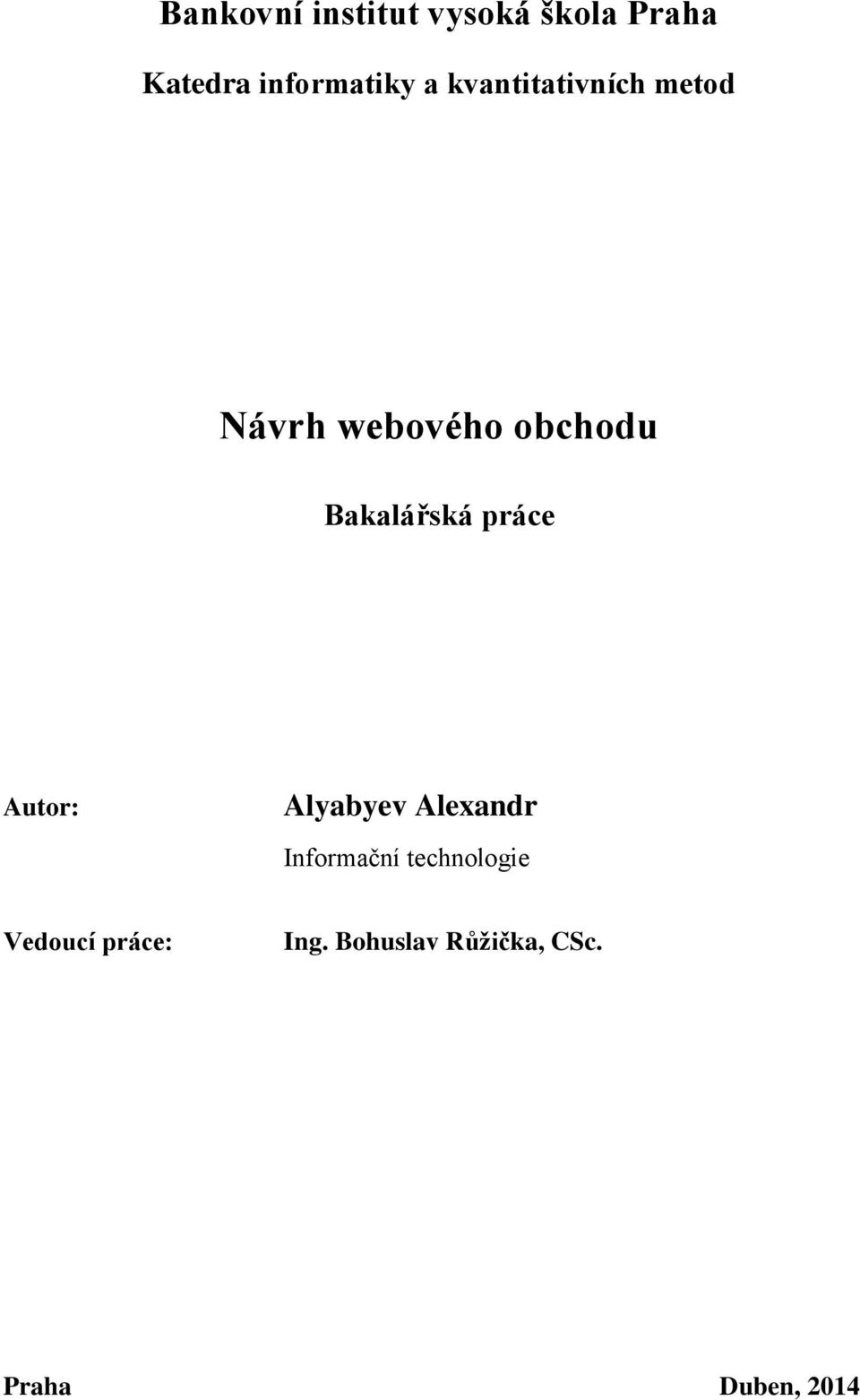 práce Autor: Alyabyev Alexandr Informační technologie