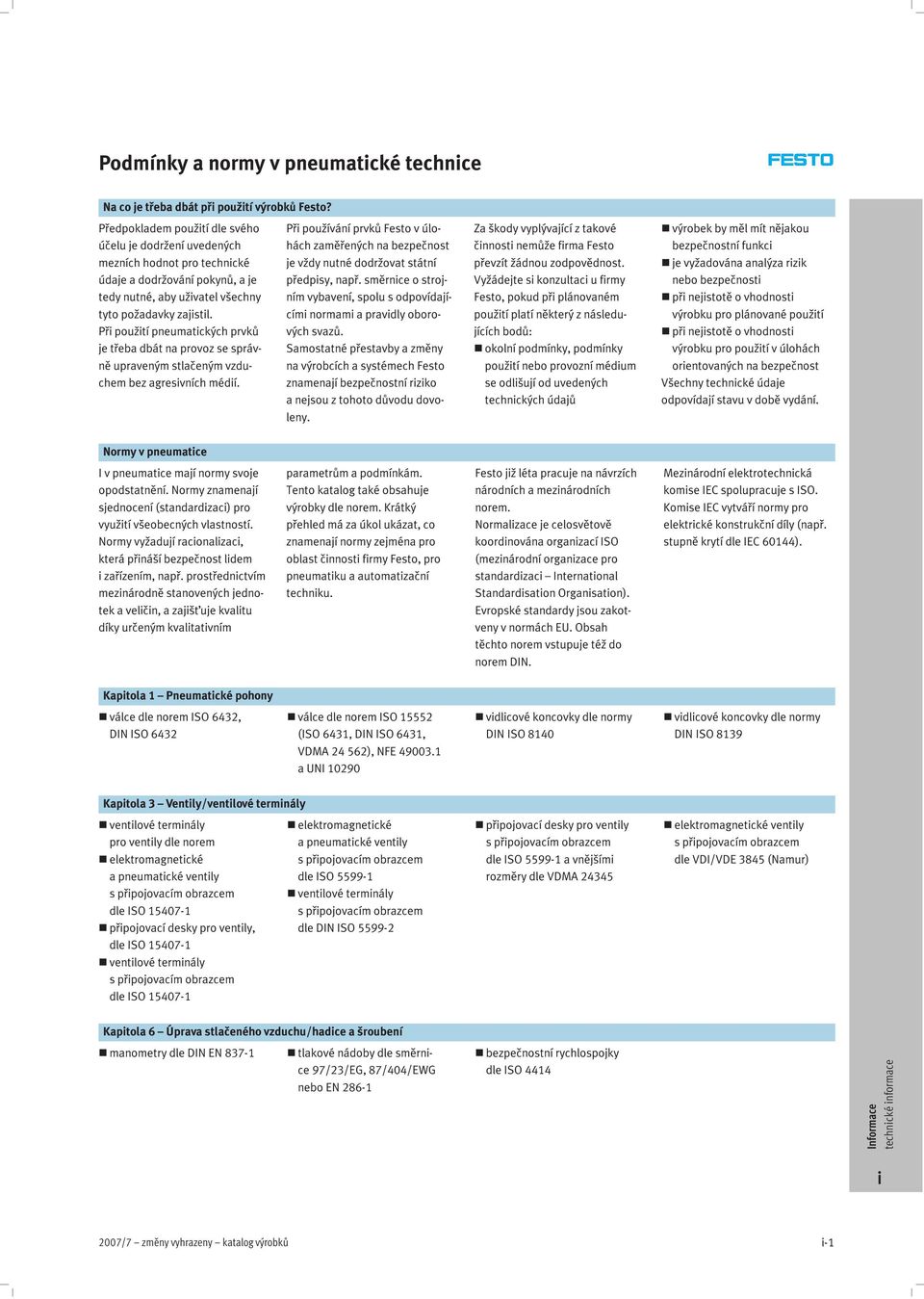 jetřebadbátnaprovozsespráv ně upraveným stlačeným vzdu chem bez agresvních médí Př používání prvků Festo v úlo hách zaměřených na bezpečnost je vždy nutné dodržovat státní předpsy např směrnce o