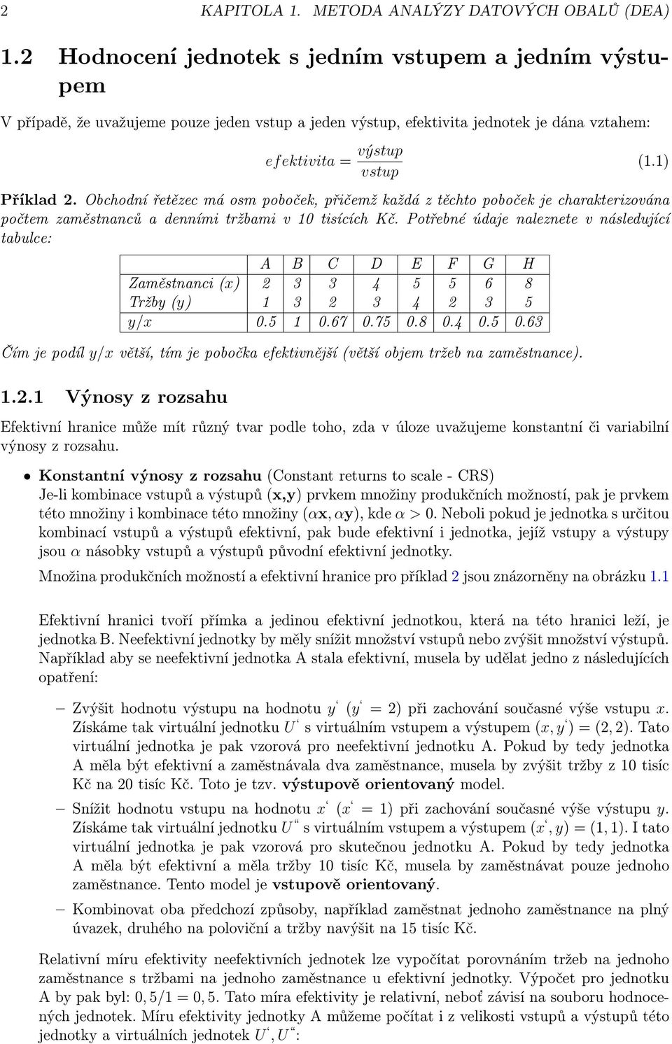 Obchodní řetězec má osm poboček, přičemž každá z těchto poboček je charakterizována počtem zaměstnanců a denními tržbami v 10 tisících Kč.