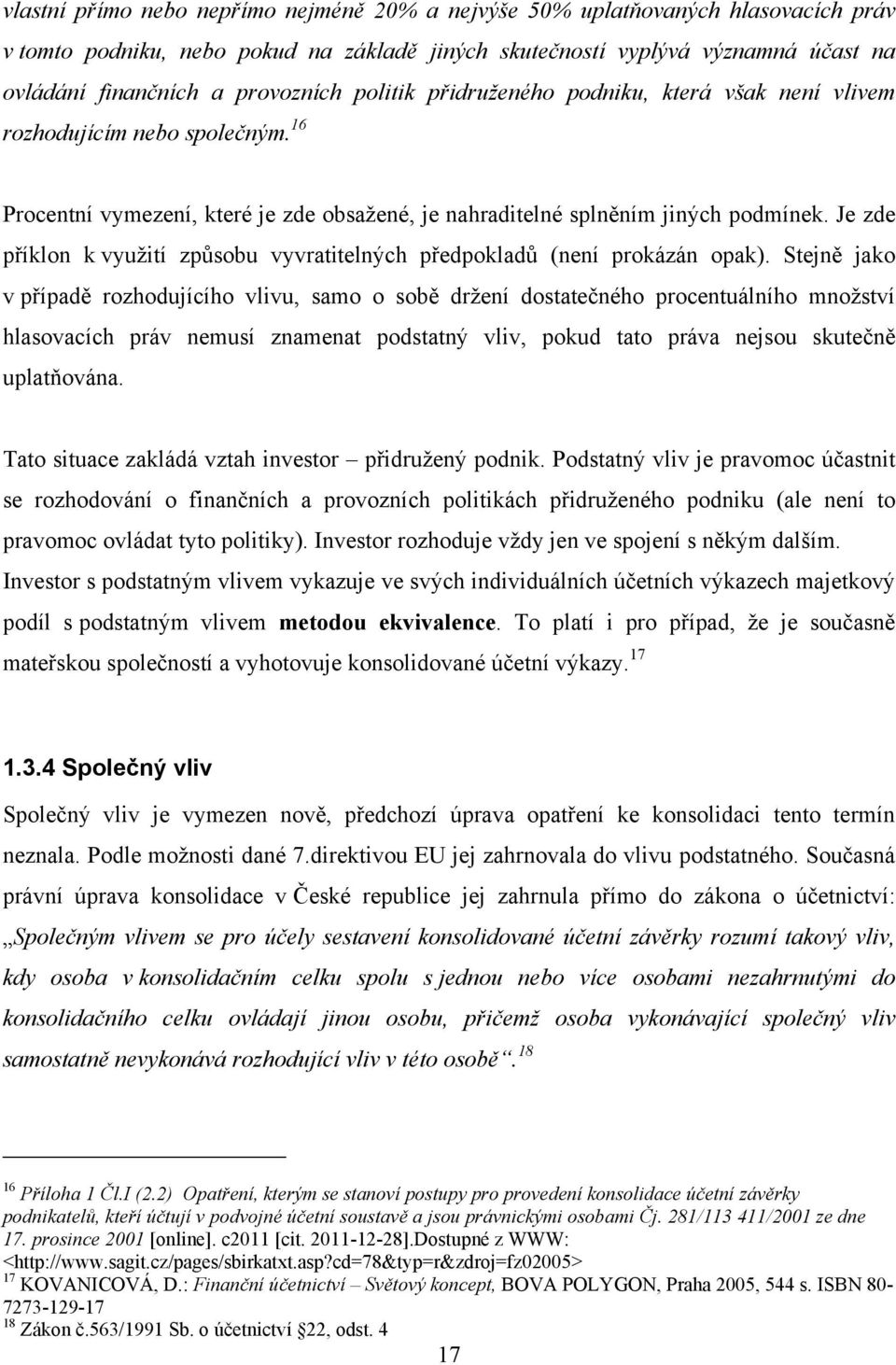 Je zde příklon k využití způsobu vyvratitelných předpokladů (není prokázán opak).