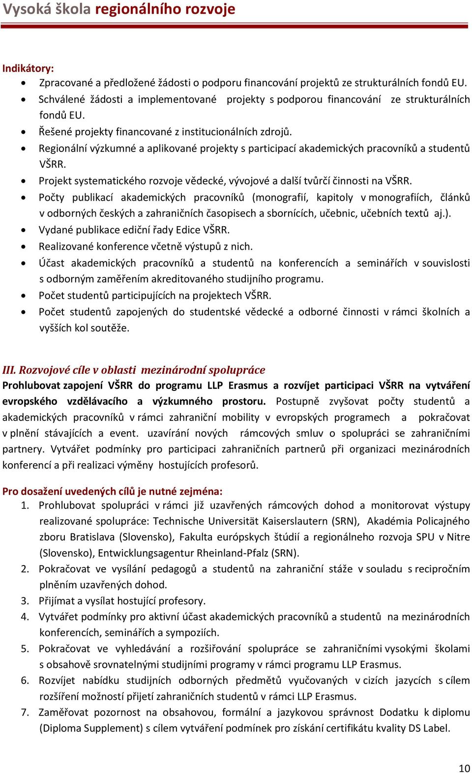 Projekt systematického rozvoje vědecké, vývojové a další tvůrčí činnosti na VŠRR.