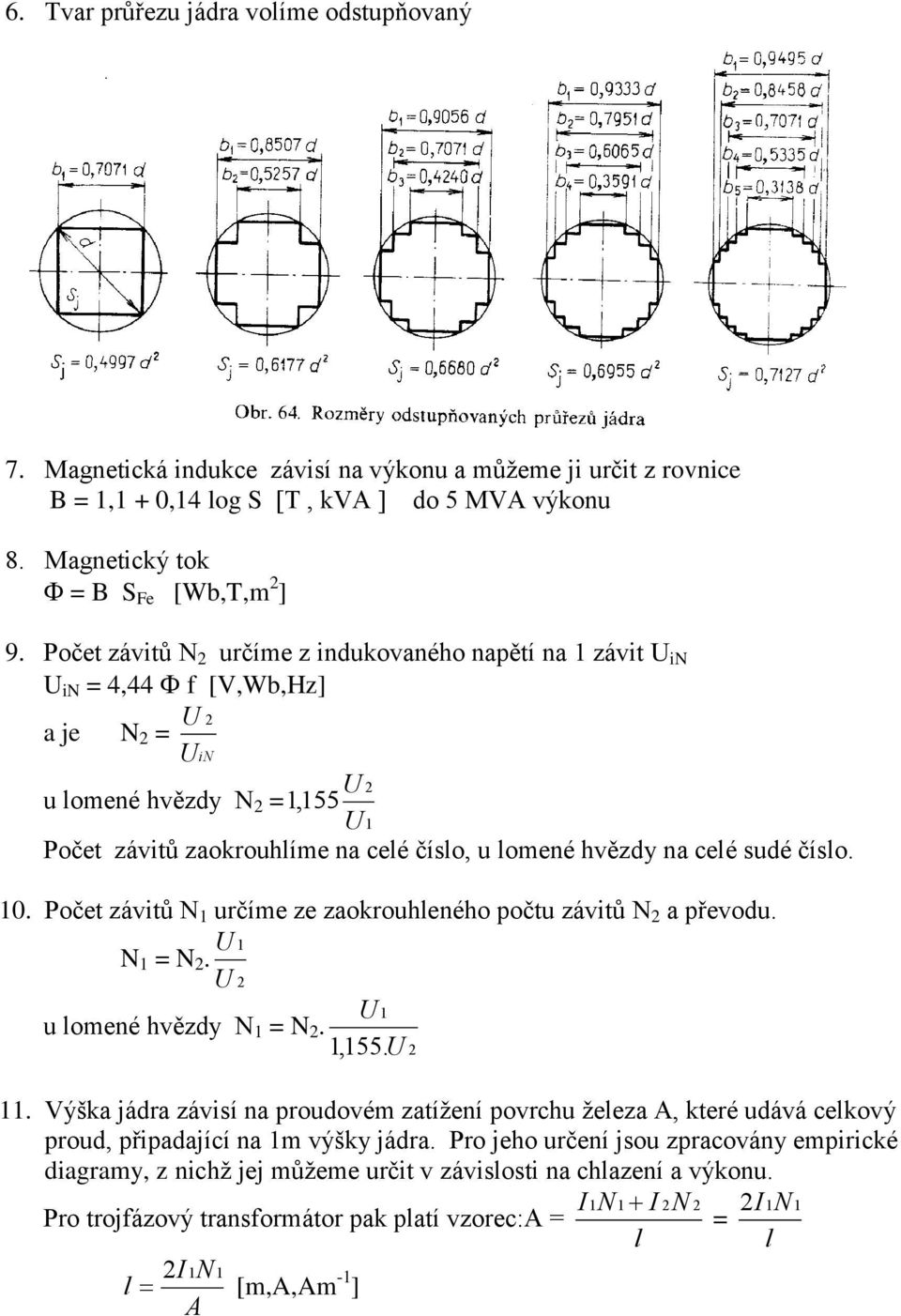 číslo. 10. Počet závitů N 1 určíme ze zaokrouhleného počtu závitů N a převodu. N 1 = N. U u lomené hvězdy N 1 = N. 1,155. U 11.