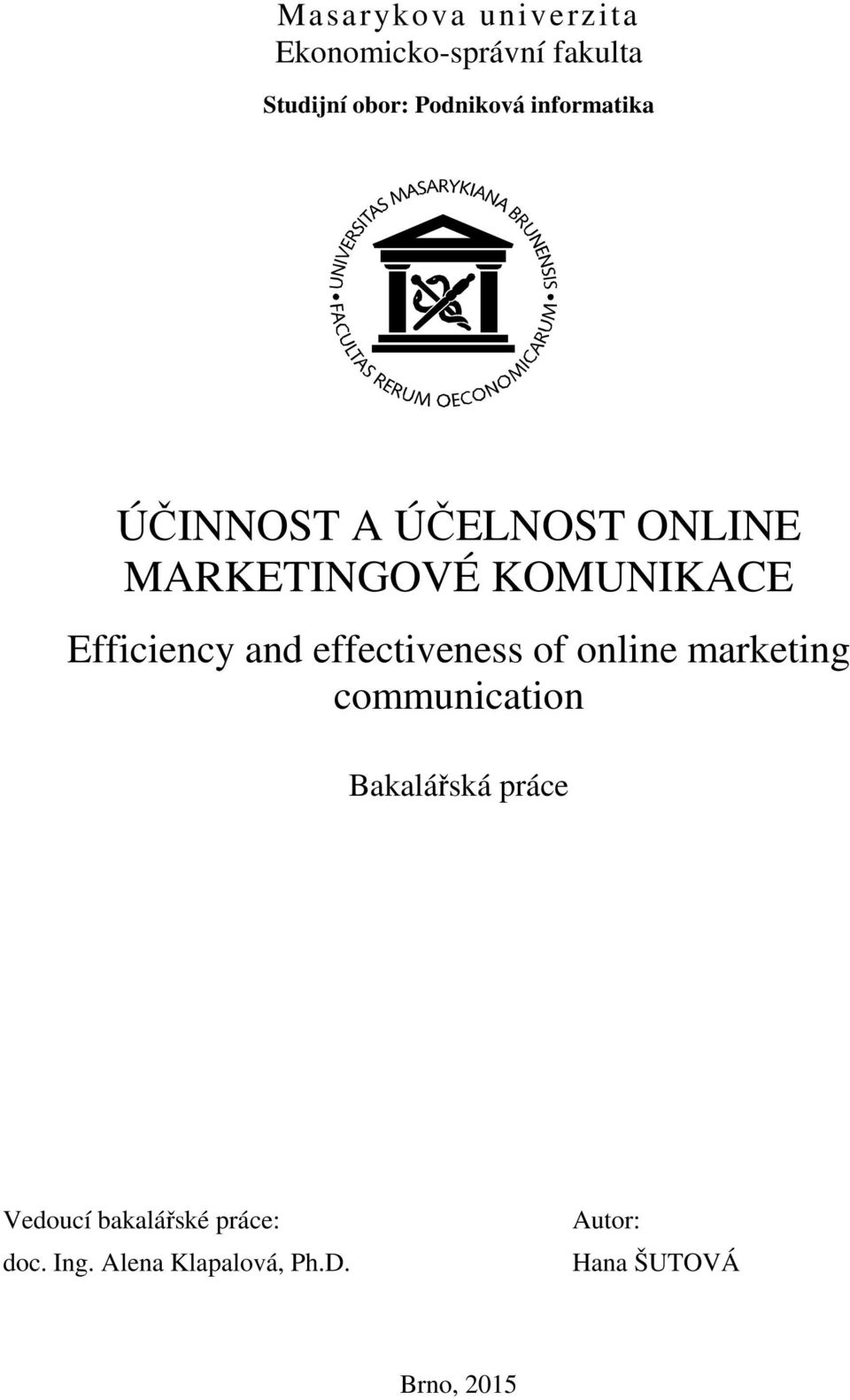 and effectiveness of online marketing communication Bakalářská práce Vedoucí