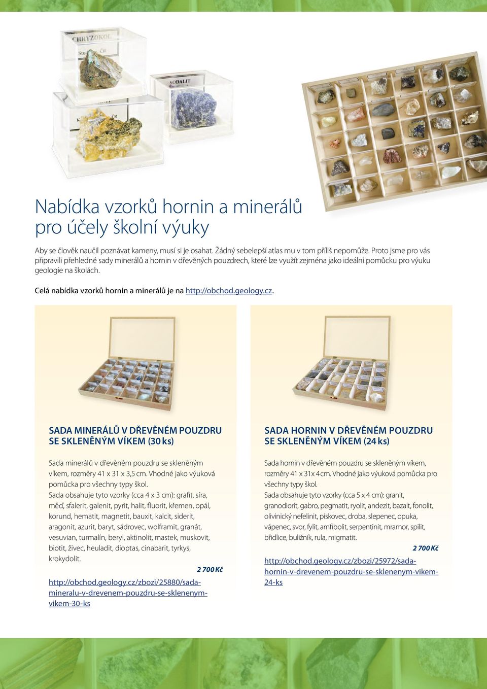 Celá nabídka vzorků hornin a minerálů je na http://obchod.geology.cz.