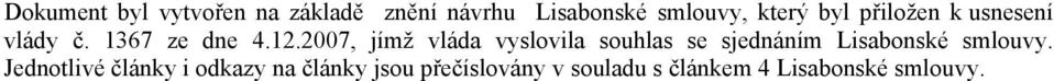 2007, jímž vláda vyslovila souhlas se sjednáním Lisabonské smlouvy.