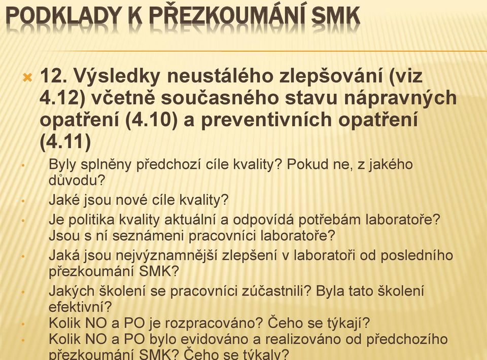 Je politika kvality aktuální a odpovídá potřebám laboratoře? Jsou s ní seznámeni pracovníci laboratoře?
