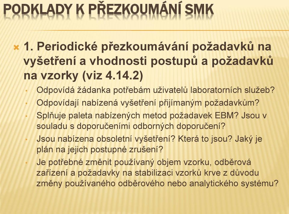 Splňuje paleta nabízených metod požadavek EBM? Jsou v souladu s doporučeními odborných doporučení? Jsou nabízena obsoletní vyšetření?