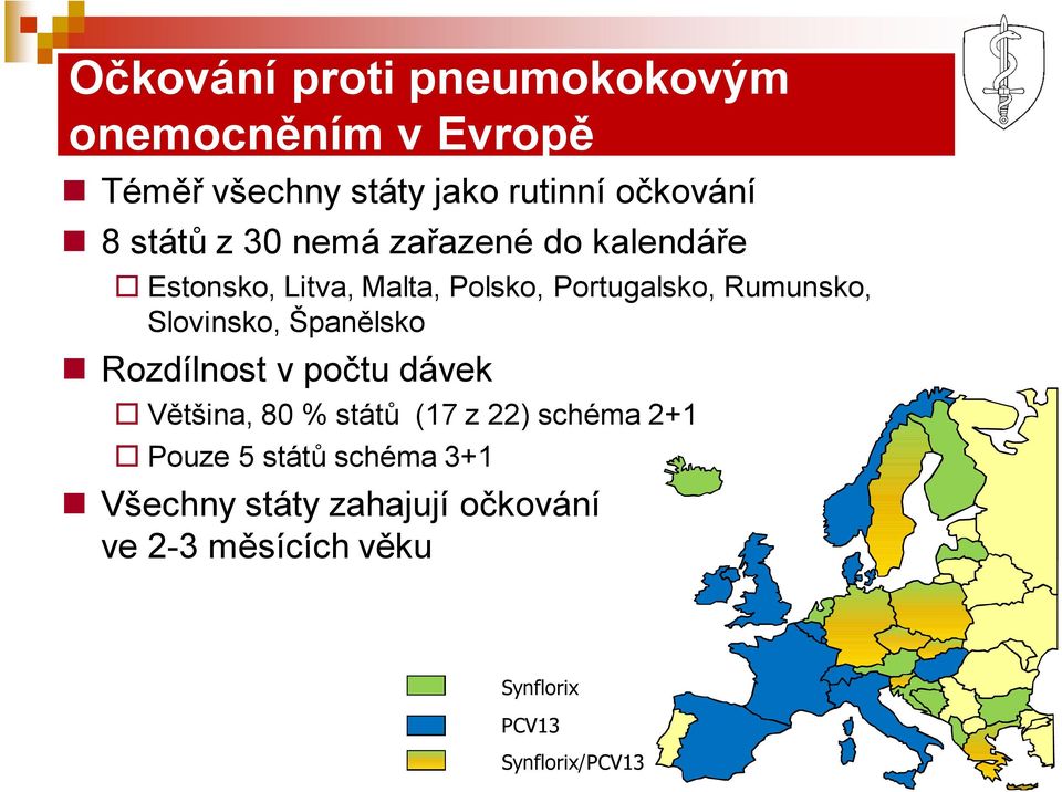 Slovinsko, Španělsko Rozdílnost v počtu dávek Většina, 80 % států (17 z 22) schéma 2+1 Pouze 5