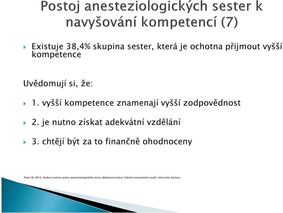 je nutno získat adekvátní vzdělání 3. chtějí být za to finančně ohodnoceny Pytel, M.