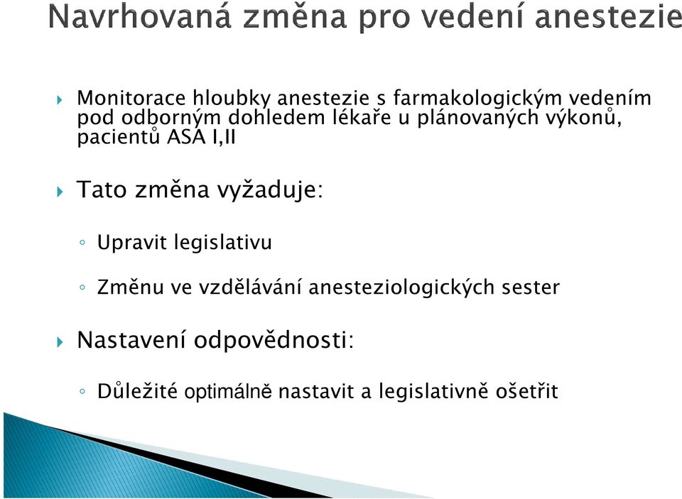 vyžaduje: Upravit legislativu Změnu ve vzdělávání anesteziologických