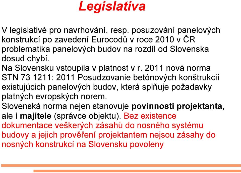 Na Slovensku vstoupila v platnost v r.