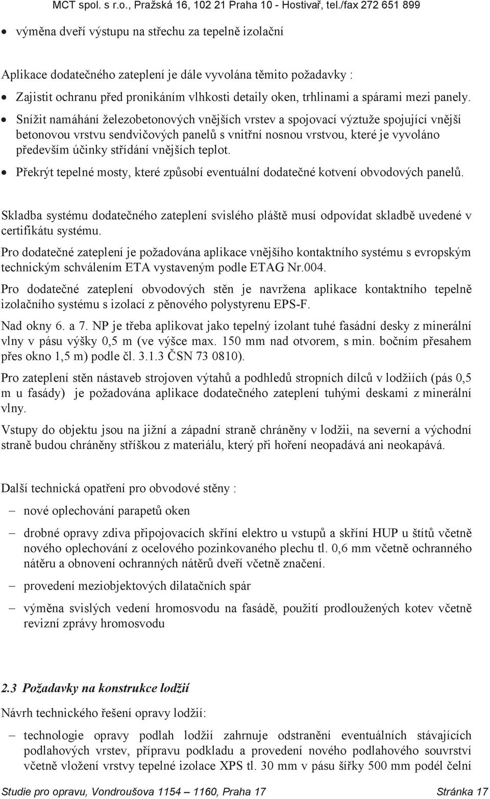 Snížit namáhání železobetonových vnějších vrstev a spojovací výztuže spojující vnější betonovou vrstvu sendvičových panelů s vnitřní nosnou vrstvou, které je vyvoláno především účinky střídání