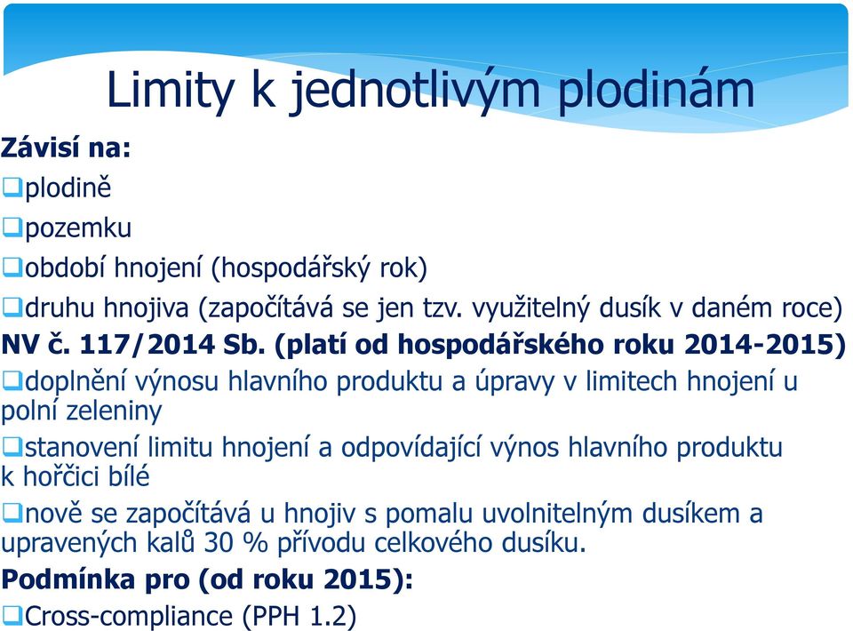 (platí od hospodářského roku 2014-2015) doplnění výnosu hlavního produktu a úpravy v limitech hnojení u polní zeleniny stanovení