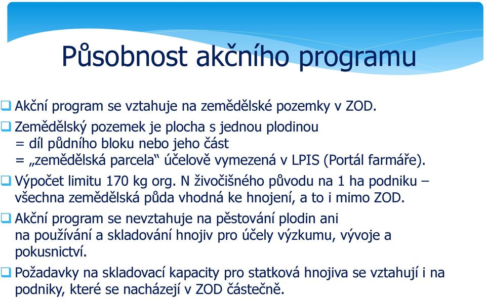 Výpočet limitu 170 kg org. N živočišného původu na 1 ha podniku všechna zemědělská půda vhodná ke hnojení, a to i mimo ZOD.