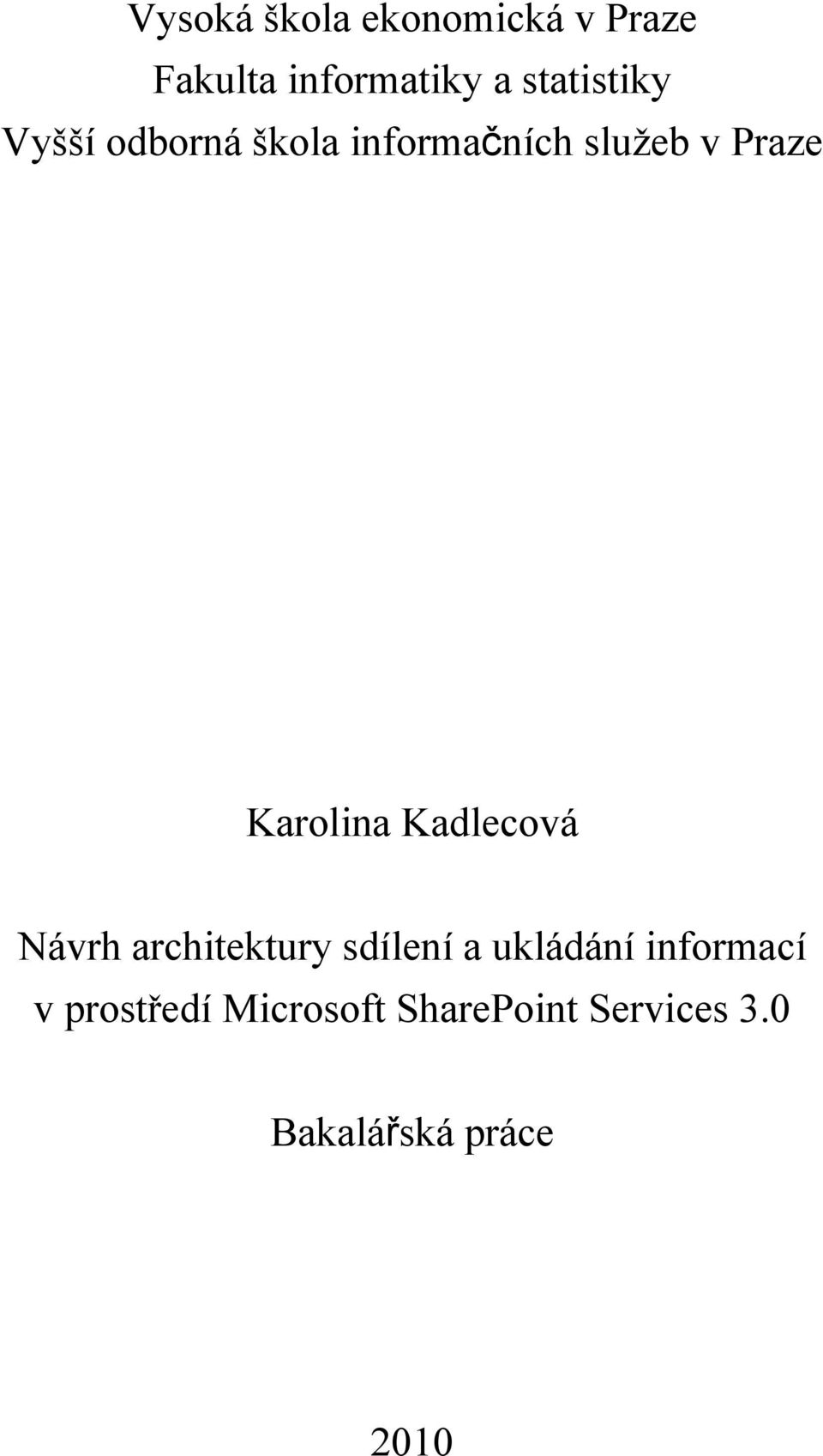 Karolina Kadlecová Návrh architektury sdílení a ukládání