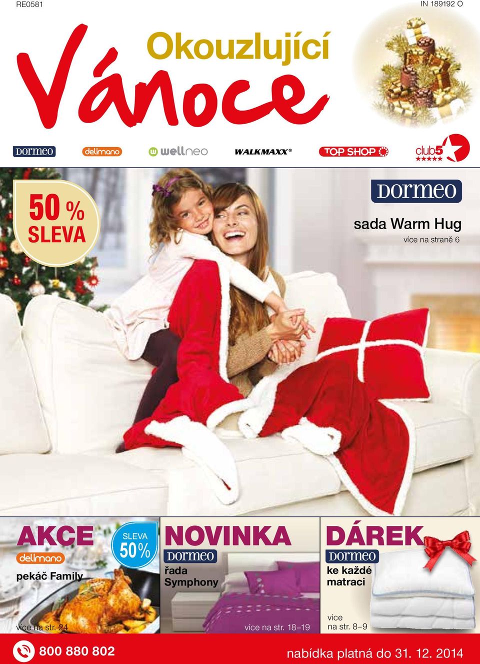 Symphony Dárek ke každé matraci více na str. 24 více na str.