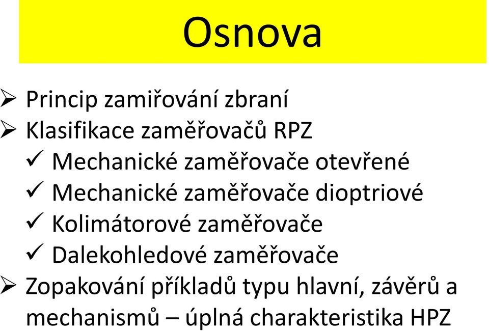 dioptriové Kolimátorové zaměřovače Dalekohledové zaměřovače