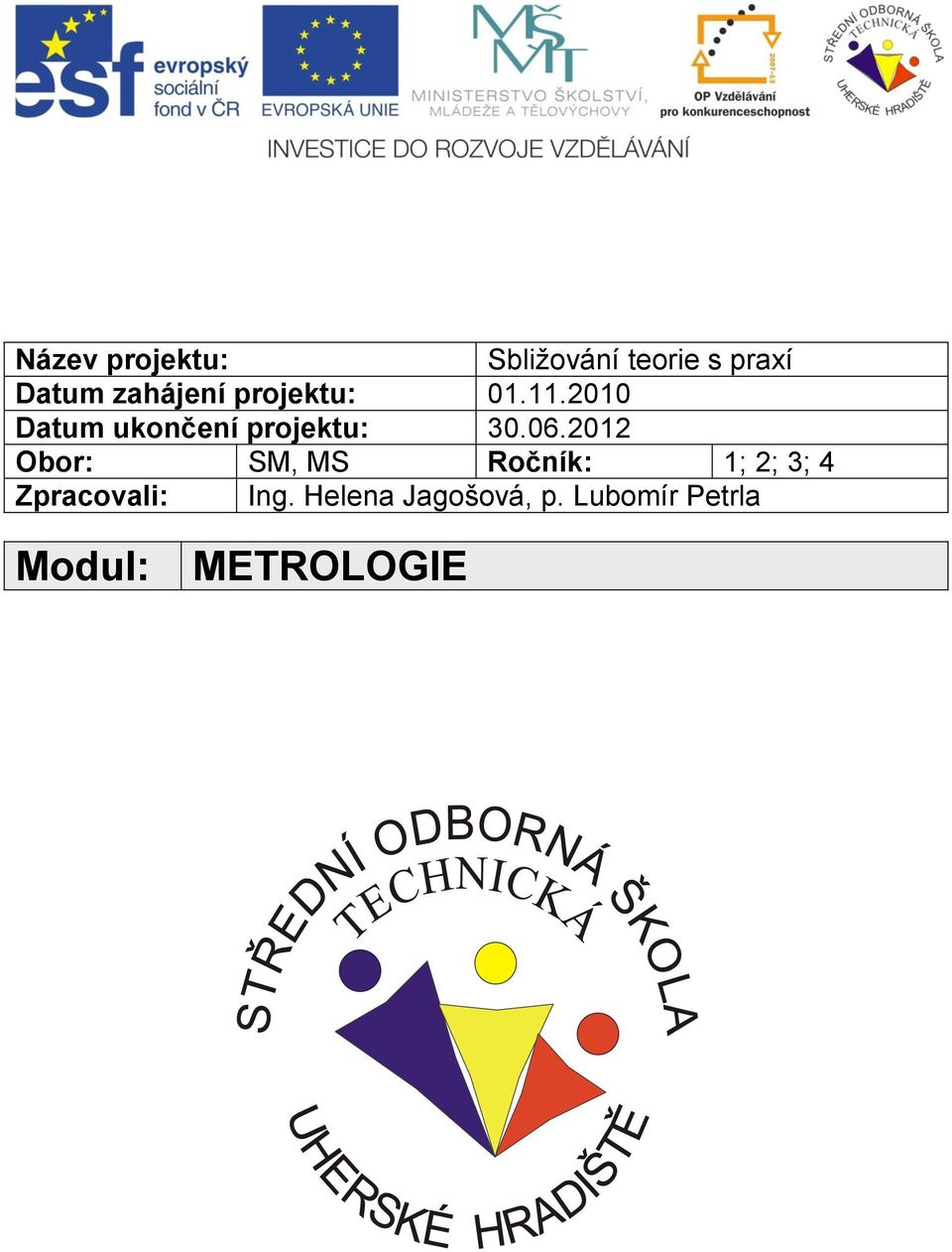 2010 Datum ukončení projektu: 30.06.