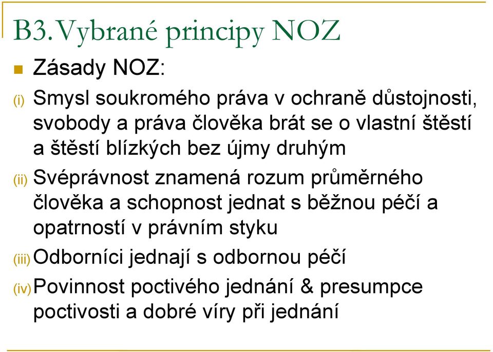 rozum průměrného člověka a schopnost jednat s běžnou péčí a opatrností v právním styku