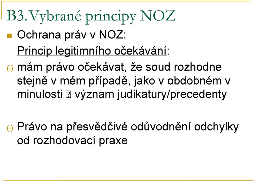 případě, jako v obdobném v minulosti význam judikatury/precedenty