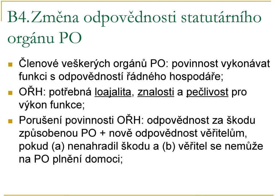 pečlivost pro výkon funkce; Porušení povinnosti OŘH: odpovědnost za škodu způsobenou PO +