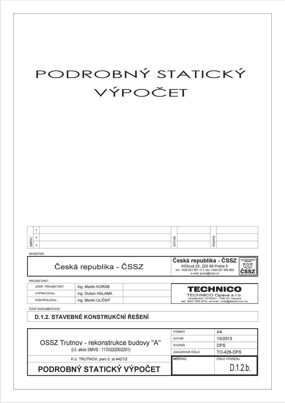 Dušan HALAMA Ing. Martin ULIČNÝ ČÁST DOKUMENTACE: D.1.2. STAVEBNĚ KONSTRUKČNÍ ŘEŠENÍ OSSZ Trutnov - rekonstrukce budovy "A" (i.č.