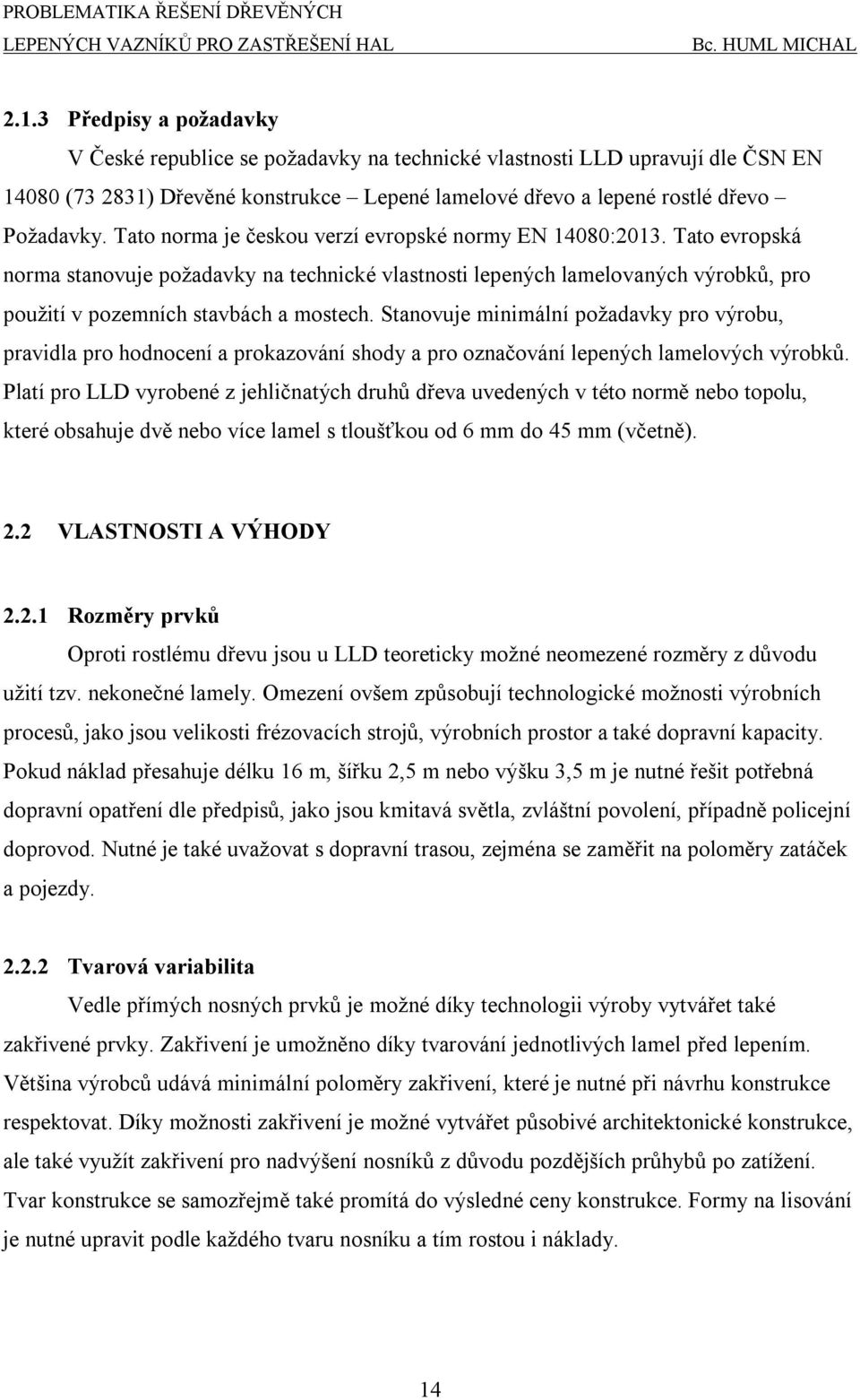 Stanovuje minimální požaavy pro výrobu, pravila pro honocení a proazování shoy a pro označování lepených lamelových výrobů.