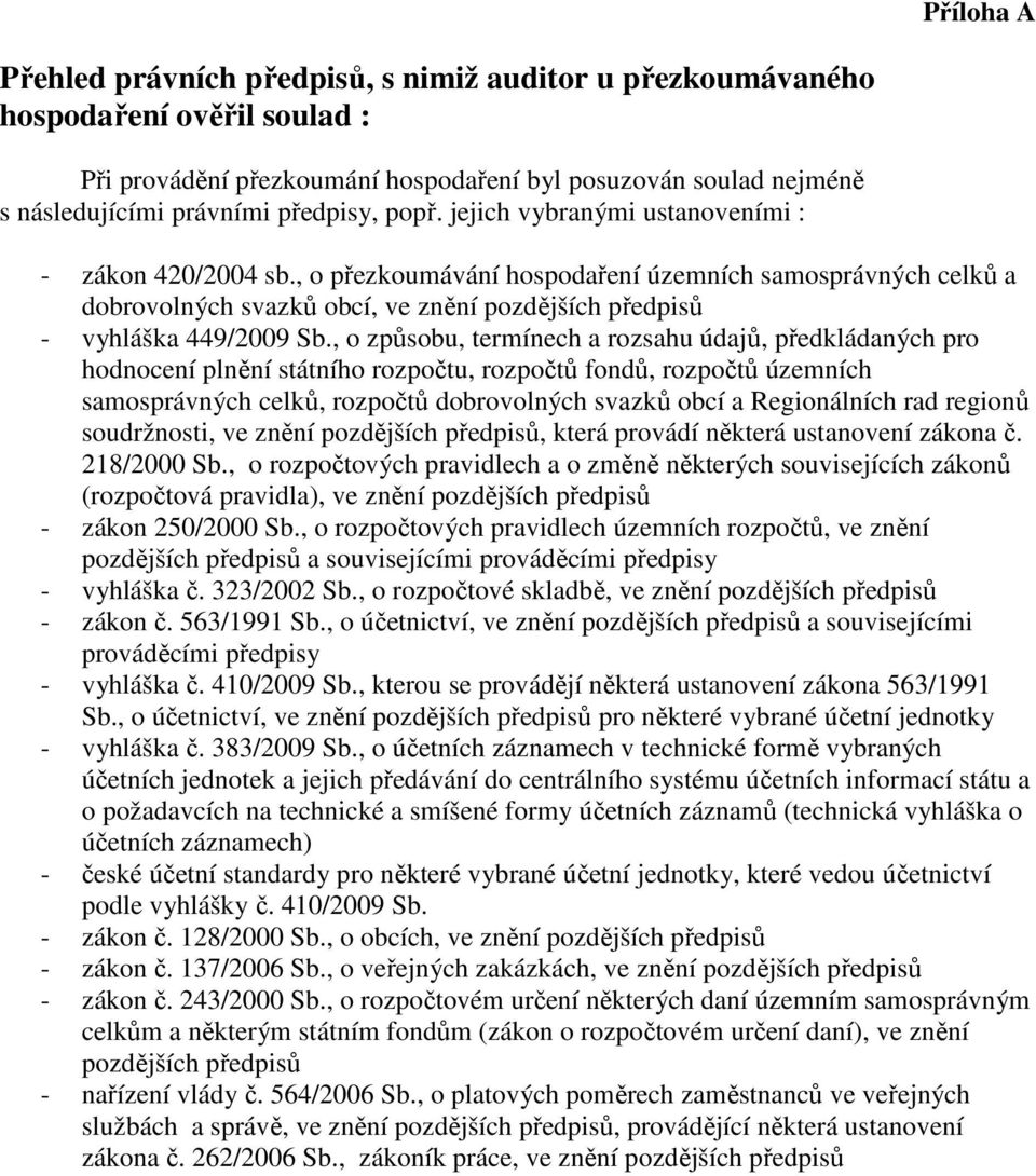 , o přezkoumávání hospodaření územních samosprávných celků a dobrovolných svazků obcí, ve znění pozdějších předpisů - vyhláška 449/2009 Sb.