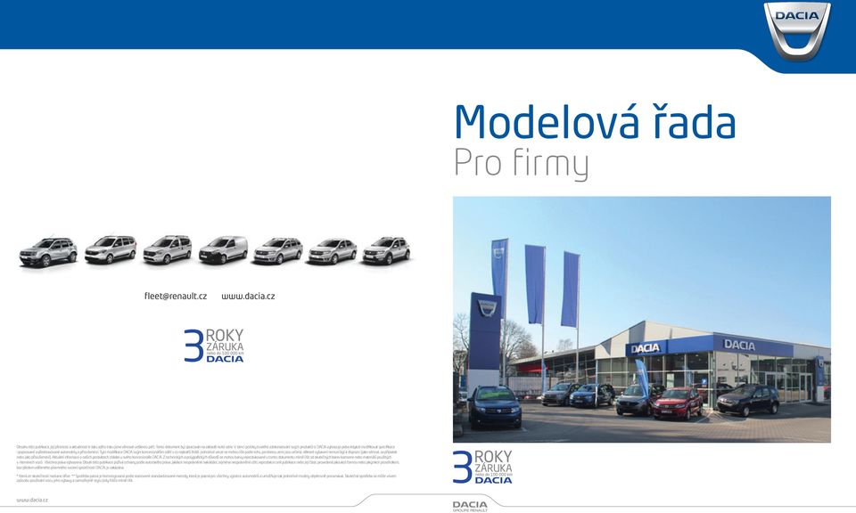 V rámci politiky trvalého zdokonalování svých produktů si DACIA vyhrazuje právo kdykoli modifikovat specifikace i popisované a představované automobily a příslušenství.