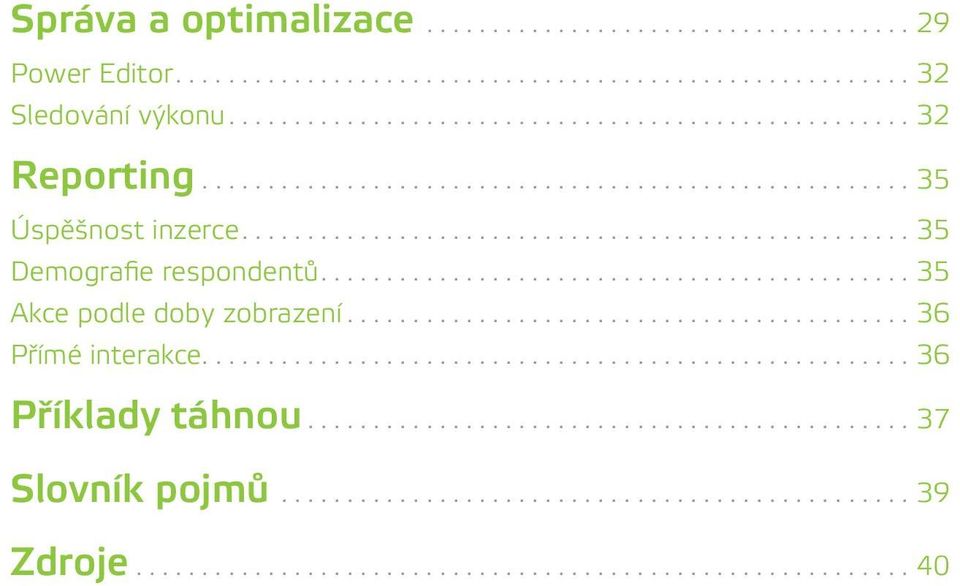 Demografie respondentů 35 Akce podle doby zobrazení