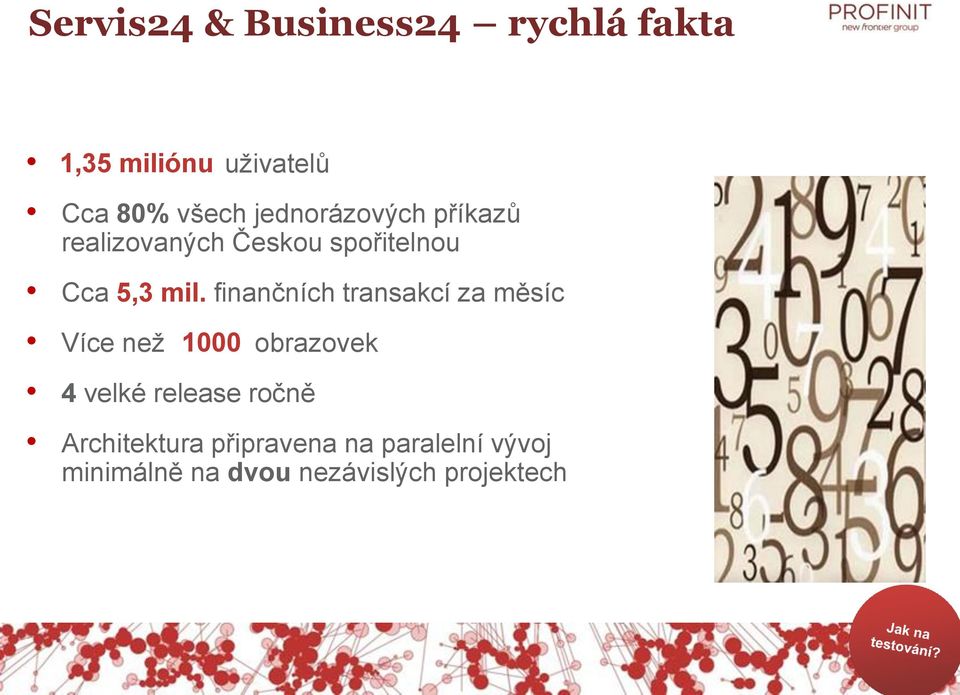 spořitelnou Cca 5,3 mil. finančních transakcí za měsíc Více než 1000?