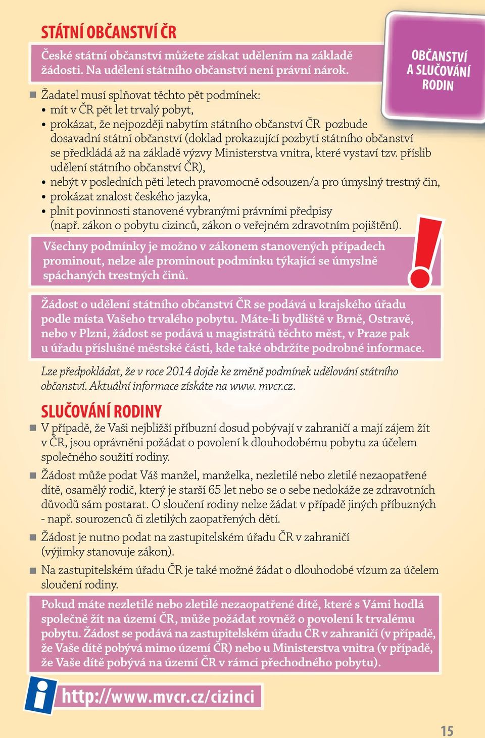 občanství se předkládá až na základě výzvy Ministerstva vnitra, které vystaví tzv.