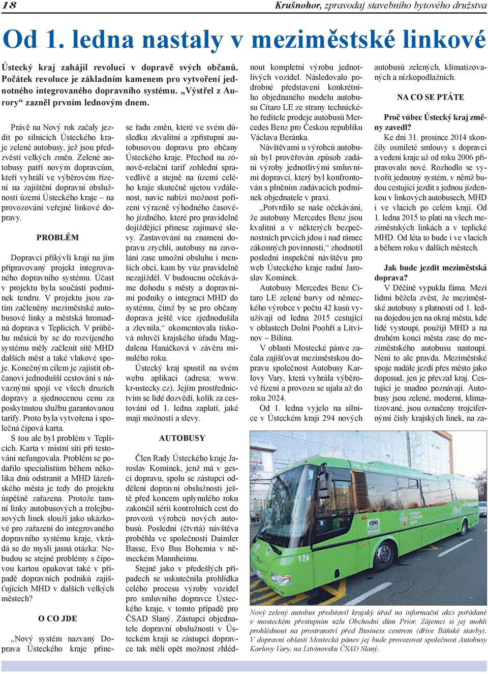 Právě na Nový rok začaly jezdit po silnicích Ústeckého kraje zelené autobusy, jež jsou předzvěstí velkých změn.